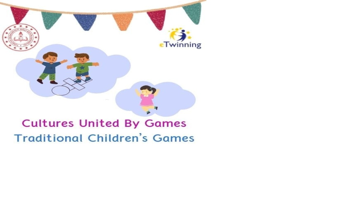 Cultures United By Games: Traditional Children's Games / Oyunlarla Birleşen Kültürler: Geleneksel Çocuk Oyunları